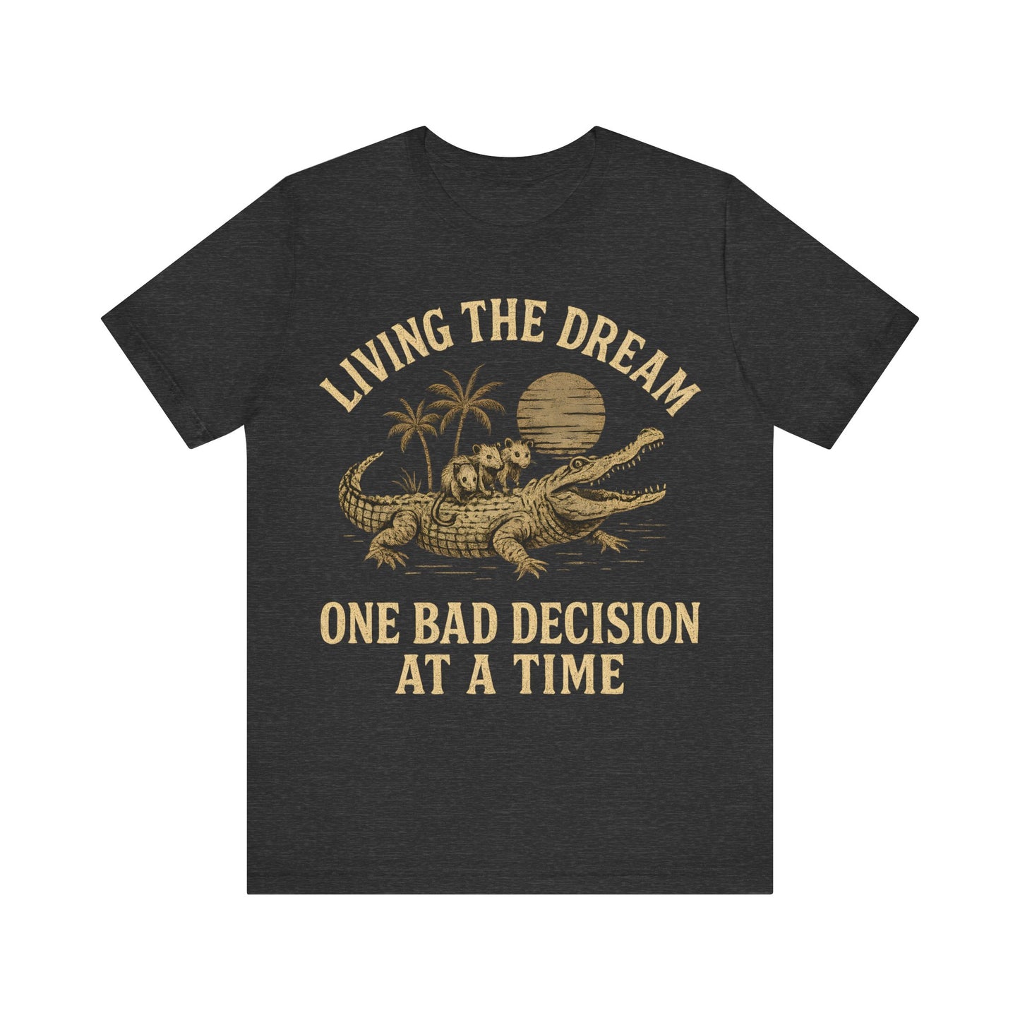 Funny Possum Unisex Tee - Living The Dream One Bad Decision At A Time
