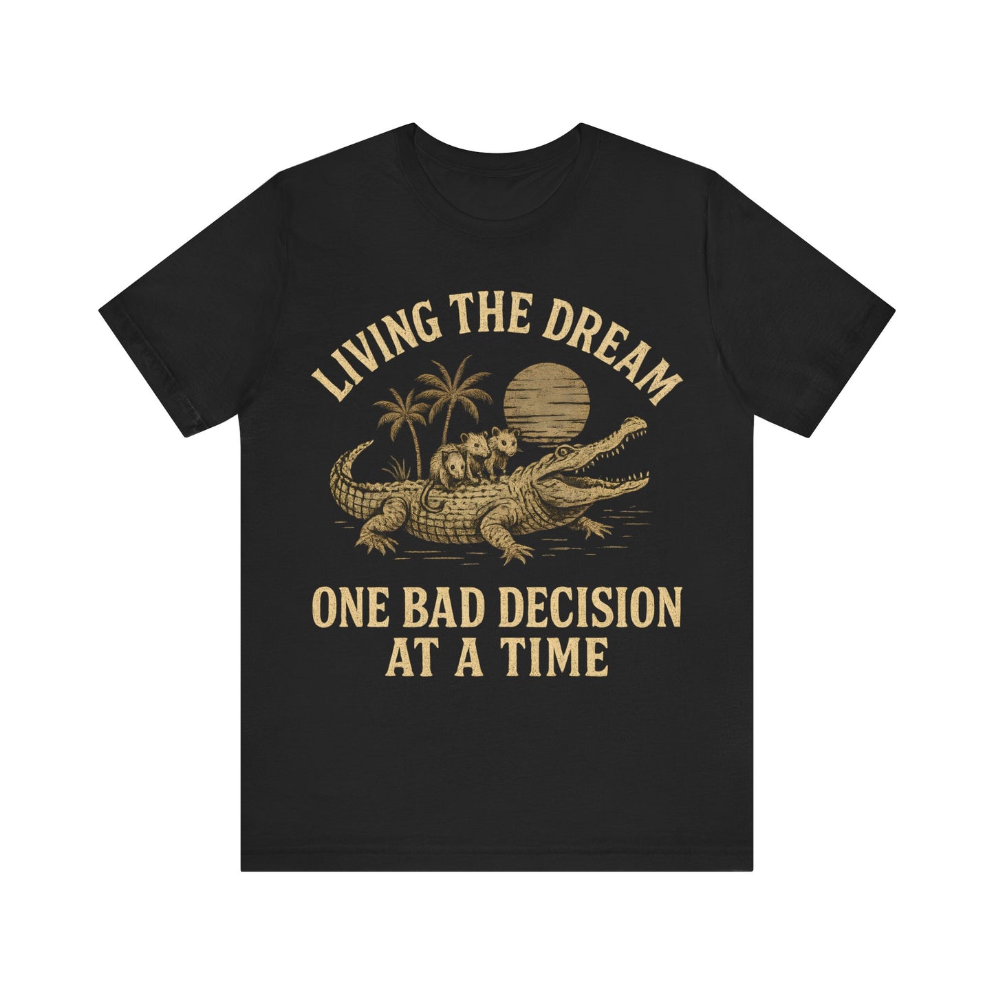 Funny Possum Unisex Tee - Living The Dream One Bad Decision At A Time