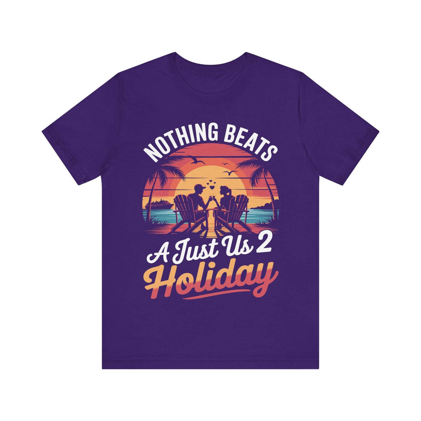Funny Nothing Beats A Just Us 2 Holiday Matching Couples Vacation Cruise T-Shirt