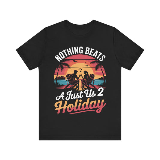 Funny Nothing Beats A Just Us 2 Holiday Matching Couples Vacation Cruise T-Shirt