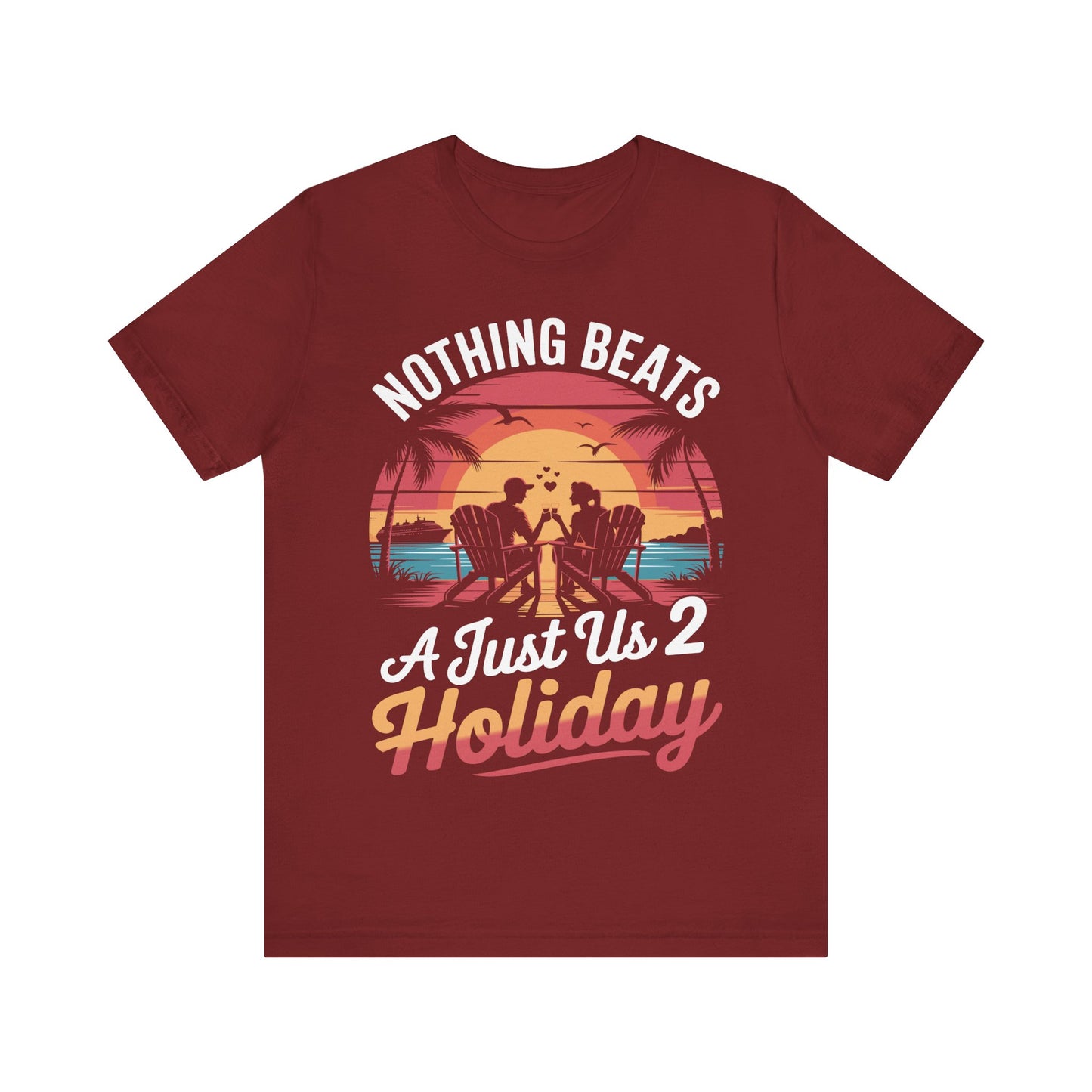 Funny Nothing Beats A Just Us 2 Holiday Matching Couples Vacation Cruise T-Shirt