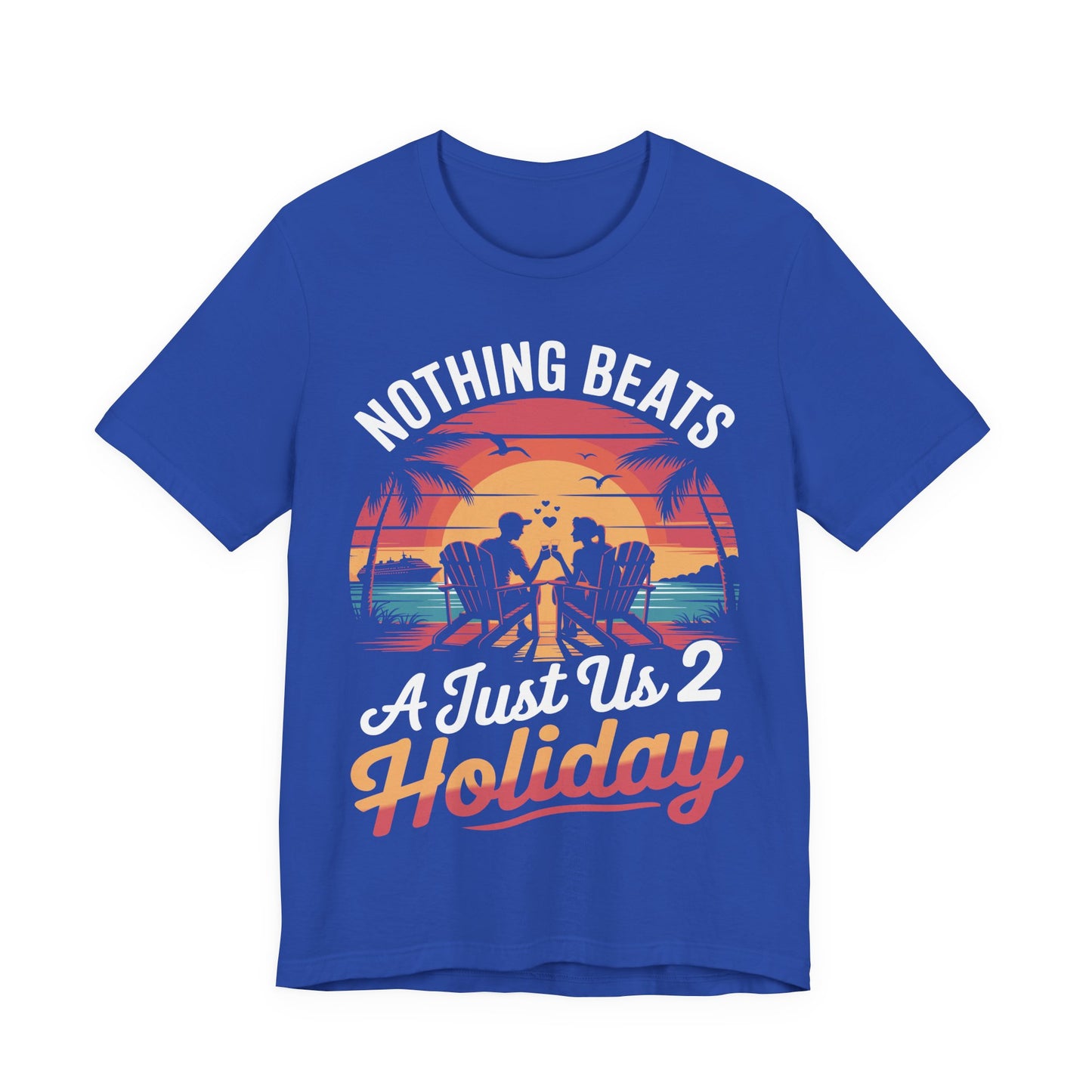 Funny Nothing Beats A Just Us 2 Holiday Matching Couples Vacation Cruise T-Shirt